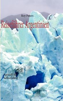 Paperback Argentinien für Selbstfahrer: Unterwegs mit dem Mietwagen [German] Book