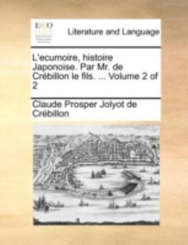 Paperback L'Ecumoire, Histoire Japonoise. Par Mr. de Crbillon Le Fils. ... Volume 2 of 2 [French] Book