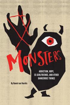 Paperback Monsters: Addiction, Hope, Ex-girlfriends, and Other Dangerous Things Book