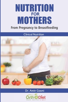 Nutrition for Mothers: From Pregnancy to Breastfeeding