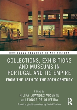 Paperback Collections, Exhibitions and Museums in Portugal and Its Empire: From the 18th to the 20th Century Book