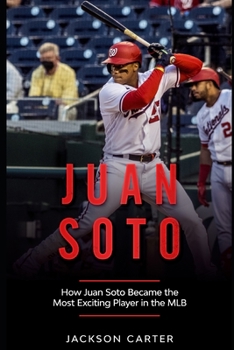 Paperback Juan Soto: How Juan Soto Became the Most Exciting Player in the MLB Book