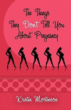 Paperback The Things They Don't Tell You About Pregnancy Book