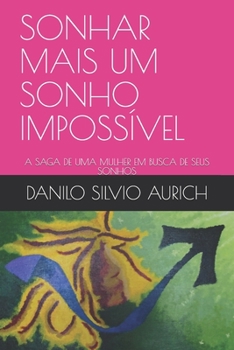 Paperback Sonhar Mais Um Sonho Impossível: A Saga de Uma Mulher Em Busca de Seus Sonhos [Portuguese] Book