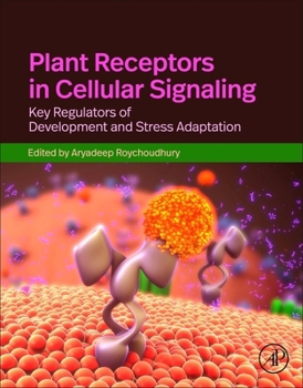 Paperback Plant Receptors in Cellular Signaling: Key Regulators of Development and Stress Adaptation Book