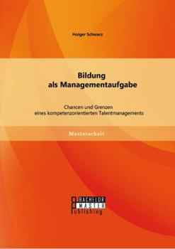 Paperback Bildung als Managementaufgabe: Chancen und Grenzen eines kompetenzorientierten Talentmanagements [German] Book