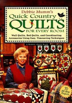Hardcover Debbie Mumm's Quick Country Quilts for Every Room: Wall Quilts, Bed Quilts, and Coordinating Accessories Using Easy, Timesaving Techniques Book