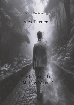 Paperback Alex Turner The lost world of "Marcus Winter": Alex Turner and his team are tasked with finding Marcus Winter. Our friends learn that two young people Book