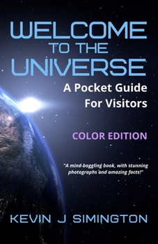 Paperback Welcome To The Universe (COLOR EDITION): A Pocket Guide For Visitors Book