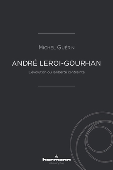 Paperback André Leroi-Gourhan: L'évolution ou la liberté contrainte [French] Book