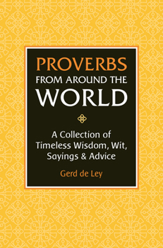 Hardcover Proverbs from Around the World: A Collection of Timeless Wisdom, Wit, Sayings & Advice Book