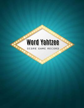 Word Yahtzee Score Record: Word Yahtzee Game Record Keeper Book, Word Yahtzee Scoresheet, Word Yahtzee Score Card, Keep Track of all the scores with ... Scoresheet, Size 8.5 x 11 Inch, 100 Pages