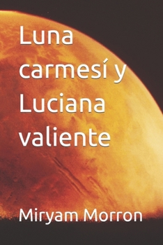 Paperback Luna carmesí y Luciana valiente [Spanish] Book