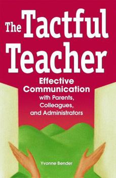 Paperback The Tactful Teacher: Effective Communication with Parents, Colleagues, and Administrators Book
