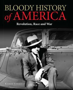 Hardcover Bloody History of America: Revolution, Race and War Book