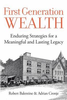 Hardcover First Generation Wealth: Three Guiding Principles for Long-Lasting Wealth and an Enduring Family Legacy Book