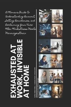 Paperback Exhausted at Work, Invisible at Home Book