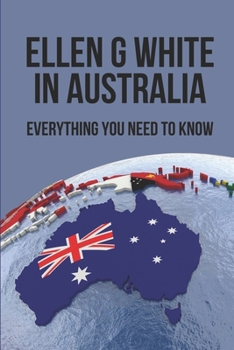 Paperback Ellen G White In Australia: Everything You Need To Know: Ellen G White Sda Devotional Book