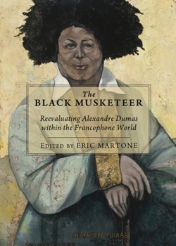 Hardcover The Black Musketeer: Reevaluating Alexandre Dumas Within the Francophone World Book
