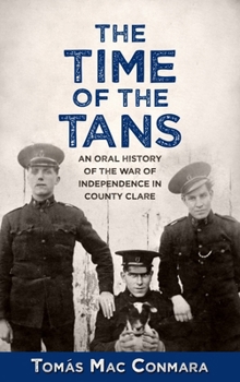 Paperback The Time of the Tans: An Oral History of the War of Independence in County Clare Book