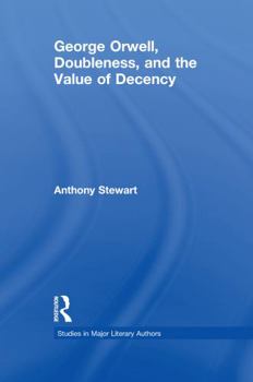 Paperback George Orwell, Doubleness, and the Value of Decency Book