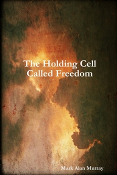 Paperback The Holding Cell Called Freedom Book