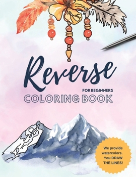 Paperback Reverse Coloring Book: You Draw the Lines for Anxiety Relief and Mindful Relaxation Book