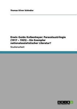 Erwin Guido Kolbenheyer: Paracelsustrilogie (1917 - 1925) - Ein Exemplar nationalsozialistischer Literatur?