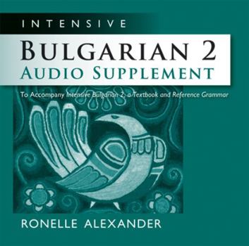 Audio CD Intensive Bulgarian 2 Audio Supplement [Spoken-Word CD]: To Accompany Intensive Bulgarian 2, a Textbook and Reference Grammar Book