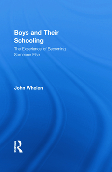 Hardcover Boys and Their Schooling: The Experience of Becoming Someone Else Book