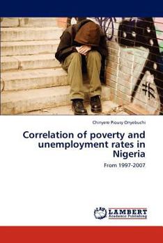 Paperback Correlation of Poverty and Unemployment Rates in Nigeria Book