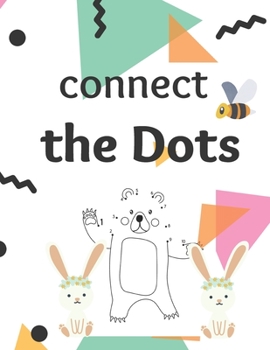 Paperback Connect The Dots: A Dot to Dot Activity Book for Kids, age 3 - 8 years, preschool kids Book