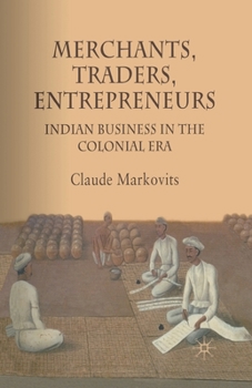 Paperback Merchants, Traders, Entrepreneurs: Indian Business in the Colonial Era Book