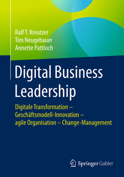 Paperback Digital Business Leadership: Digitale Transformation - Geschäftsmodell-Innovation - Agile Organisation - Change-Management [German] Book