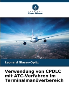 Paperback Verwendung von CPDLC mit ATC-Verfahren im Terminalmanöverbereich [German] Book