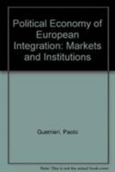 Hardcover Political Economy of European Integration: Markets and Institutions Book