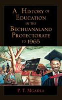 Paperback A History of Education in the Bechuanaland Protectorate to 1965 Book