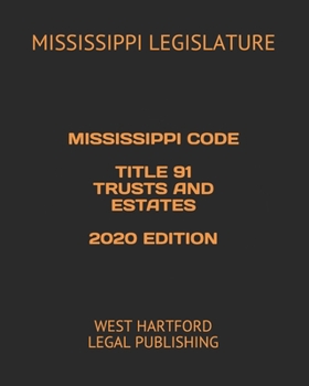 Paperback Mississippi Code Title 91 Trusts and Estates 2020 Edition: West Hartford Legal Publishing Book