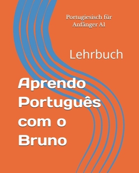 Paperback Aprendo Português com o Bruno: Portugiesisch für Anfänger - Lehrbuch A1 [German] Book