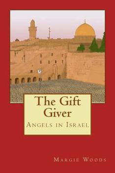 Paperback The Gift Giver: Angels in Israel Book