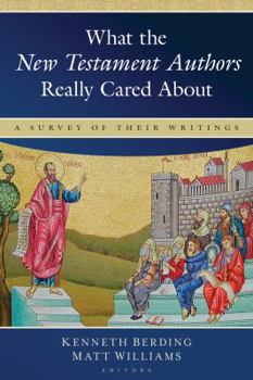 What the New Testament Authors Really Cared About: A Survey of Their Writings