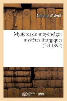 Paperback Mystères Du Moyen-Âge: Mystères Liturgiques [French] Book