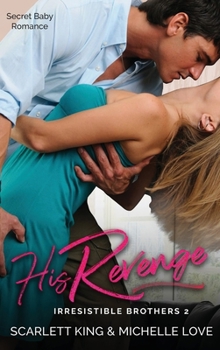 Hardcover His Revenge: Secret Baby Romance Book