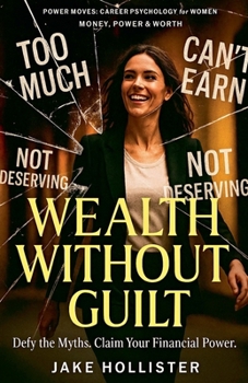 Wealth Without Guilt (Power Moves)