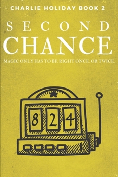 Paperback Second Chance: Magic Only Has to be Right Once. Or Twice. Book