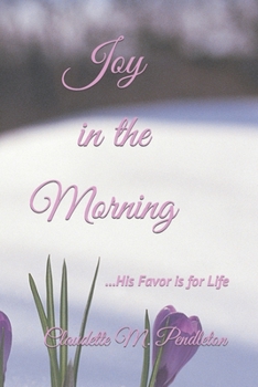 Paperback Joy in the Morning: His anger is but for a moment; His favor is for Life Book