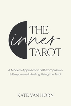 Paperback The Inner Tarot: A Modern Approach to Self-Compassion and Empowered Healing Using the Tarot Book