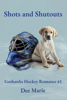Shots and Shutouts: Goshawks Hockey Romance #1