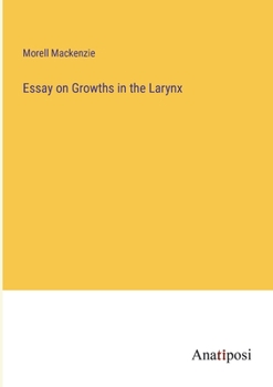 Paperback Essay on Growths in the Larynx Book