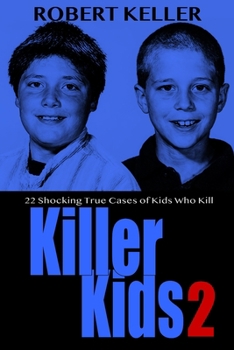 Paperback Killer Kids Volume 2: 22 Shocking True Crime Cases of Kids Who Kill Book